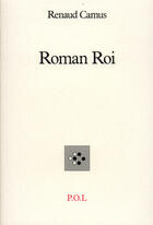 Couverture du livre « Roman roi » de Renaud Camus aux éditions P.o.l