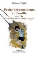 Couverture du livre « Petits dérangements en famille ; petit désordres entre couples » de Philippe Ayraud aux éditions Petit Pave