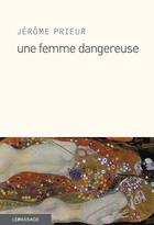 Couverture du livre « Une femme dangereuse » de Jerome Prieur aux éditions Le Passage