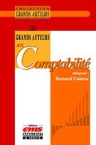 Couverture du livre « Les grands auteurs en comptabilité » de Colasse/Bernard aux éditions Editions Ems