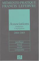 Couverture du livre « Memento associations et fondations 2004-2005 ; juridique, fiscal, social, comptable (édition 2004) » de  aux éditions Lefebvre