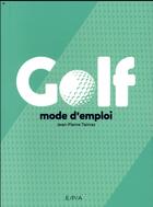 Couverture du livre « Golf ; mode d'emploi » de Jean-Pierre Tairraz aux éditions Epa