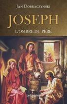 Couverture du livre « Joseph : L'ombre du père » de Jan Dobracynski aux éditions Le Laurier