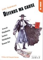 Couverture du livre « Défends ma cause » de Loic Tertrais aux éditions Jubile