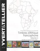 Couverture du livre « Timbres d'Afrique francophone t.1 ; de Afars et Issas à Haute-Volta (édition 2018) » de Yvert et Tellier aux éditions Yvert Et Tellier