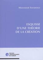 Couverture du livre « Esquisse d'une thorie de la cration » de Savadogo M. aux éditions Pu De Namur