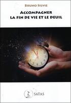 Couverture du livre « Accompagner la fin de vie et le deuil » de Silvie Bruno aux éditions Satas