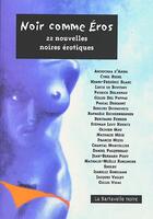 Couverture du livre « Noir comme Eros ; 22 nouvelles noires érotiques » de  aux éditions La Bartavelle