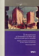 Couverture du livre « La Reconstruction en Normandie et en Basse-Saxe après la seconde guerre mondiale. : Histoire, mémoires et patrimoines de deux régions européennes » de Corinne Bouillot aux éditions Pu De Rouen