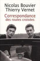 Couverture du livre « Correspondance des routes croisées (1945-1964) » de Nicolas Bouvier et Thierry Vernet aux éditions Zoe