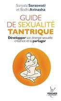 Couverture du livre « Guide de sexualité tantrique ; développer son énergie sexuelle créatrice et la partager » de Sunyata Saraswati et Bodhi Avinasha aux éditions Jouvence