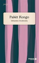 Couverture du livre « Pakèt kongo » de Sebastien Doubinsky aux éditions Memoire D'encrier