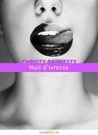 Couverture du livre « Nuit d'ivresse » de Christy Saubesty aux éditions Numeriklivres