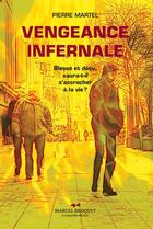 Couverture du livre « Vengeance infernale » de Pierre Martel aux éditions Marcel Broquet