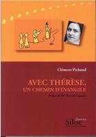 Couverture du livre « Avec Thérèse, un chemin d'évangile » de Clement Pichaud aux éditions Siloe Sype
