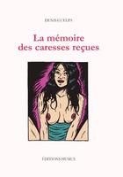 Couverture du livre « La memoire des caresses recues » de Guelpa/Kaser aux éditions Humus