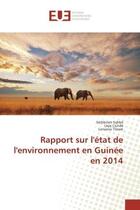 Couverture du livre « Rapport sur l'etat de l'environnement en Guinee en 2014 » de Sidibé, , Sédibinet aux éditions Editions Universitaires Europeennes