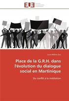 Couverture du livre « Place de la g.r.h. dans l'evolution du dialogue social en martinique - du conflit a la mediation » de Zou Luce-Helene aux éditions Editions Universitaires Europeennes