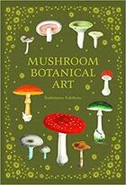 Couverture du livre « Mushroom botanical art » de Toshimitsu Fukiharu aux éditions Pie Books
