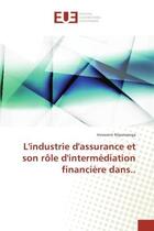 Couverture du livre « L'industrie d'assurance et son role d'intermediation financiere dans.. » de Niyonsenga Innocent aux éditions Editions Universitaires Europeennes