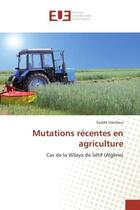 Couverture du livre « Mutations recentes en agriculture - cas de la wilaya de setif (algerie) » de Haichour Seddik aux éditions Editions Universitaires Europeennes