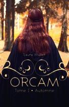 Couverture du livre « Orcam - tome 1 - automne » de Laura Muller aux éditions Librinova