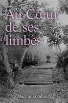Couverture du livre « Au coeur de ses limbes » de Marine Lombaert aux éditions Librinova
