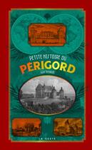 Couverture du livre « Petite histoire du Périgord » de Guy Penaud aux éditions Geste