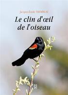 Couverture du livre « Le clin d'oeil de l'oiseau » de Jacques-Emile Tremblay aux éditions Les Trois Colonnes