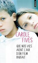 Couverture du livre « Que nos vies aient l'air d'un film parfait » de Carole Fives aux éditions Points