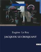 Couverture du livre « JACQUOU LE CROQUANT » de Eugene Leroy aux éditions Culturea