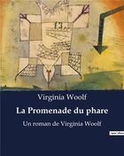 Couverture du livre « La Promenade du phare : Un roman de Virginia Woolf » de Virginia Woolf aux éditions Culturea