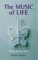 Couverture du livre « The Music of Life: Biology beyond genes » de Denis Noble aux éditions Oup Oxford