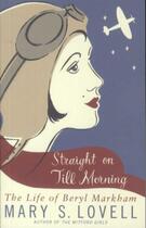 Couverture du livre « Straight on Till Morning ; The Life of Beryl Markham » de Mary Lovell aux éditions Abacus