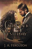 Couverture du livre « Call back yesterday » de Ferguson J. A. aux éditions Bellebooks