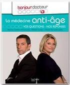 Couverture du livre « La médecine anti-âge » de Marina Carrere D'Encausse et Michel Cymes aux éditions Hachette Pratique