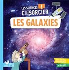 Couverture du livre « Les sciences c'est pas sorcier ; les galaxies » de Sophie Koechlin et Jeremy Guignette aux éditions Deux Coqs D'or