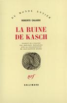 Couverture du livre « La ruine de kasch » de Roberto Calasso aux éditions Gallimard