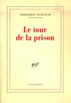 Couverture du livre « Le tour de la prison » de Marguerite Yourcenar aux éditions Gallimard (patrimoine Numerise)