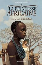 Couverture du livre « La princesse africaine t.1 ; sur la route de Zimbaboué » de Christel Mouchard aux éditions Flammarion