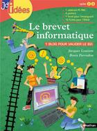 Couverture du livre « JDIDEES : le brevet informatique ; cycles 2 et 3 » de Jacques Louison et Boris Perrodon aux éditions Nathan