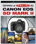 Couverture du livre « Obtenez le maximum du canon EOS 5D mark II » de Jacques Mateos et Claire Riou aux éditions Dunod