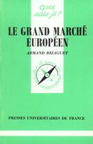 Couverture du livre « Le grand marche europeen de 1993 qsj 2517 » de Bizaguet A. aux éditions Que Sais-je ?
