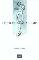 Couverture du livre « Le transsexualisme » de Colette Chiland aux éditions Que Sais-je ?