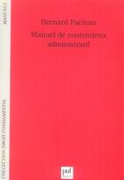 Couverture du livre « Manuel de contentieux administratif » de Bernard Pacteau aux éditions Puf