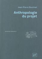 Couverture du livre « Anthropologie du projet (3e édition) » de Jean-Pierre Boutinet aux éditions Puf