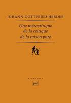 Couverture du livre « Une métacritique de la critique de la raison pure » de Johann Gottfried Herder aux éditions Puf