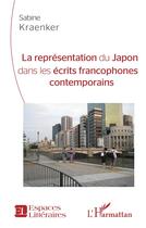 Couverture du livre « La représentation du Japon dans les écrits francophones contemporains » de Sabine Kraenker aux éditions L'harmattan
