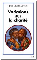 Couverture du livre « Variations sur la charité » de Jean-Claude Larchet aux éditions Cerf