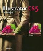 Couverture du livre « Illustrator CS5 pour PC et Mac » de Pierre Labbe aux éditions Eyrolles